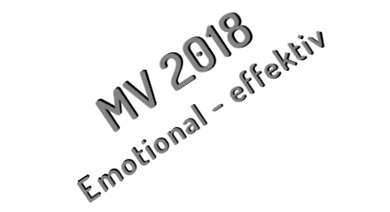 MV 2018 - Emotional aber effektiv
